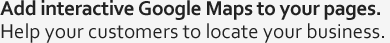 Add interactive Google Maps to your web site.