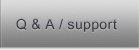 Question and Answer / Support
