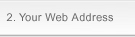 2. Your Web Address