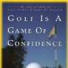 Books GOLF IS A GAME OF CONFIDENCE - ROTELLA Walkerden Golf Australia